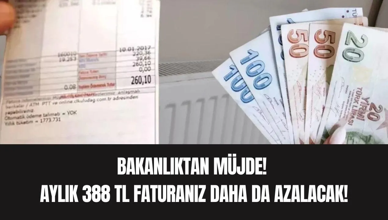Bakanlıktan Müjde! Aylık 388 TL Faturanız Daha da Azalacak! Bakanlıktan Müjde! Aylık 388 TL Faturanız Daha da Azalacak!