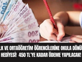 İlk ve Ortaöğretim Öğrencilerine Okula Dönüş Hediyesi! 450 TL’ye Kadar Ödeme Yapılacak!